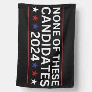 None of these Candidates 2024 funny sarcastic humo House Flag