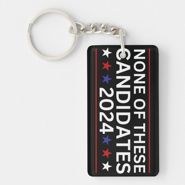 None of these Candidates 2024 funny sarcastic humo Keychain (Front)