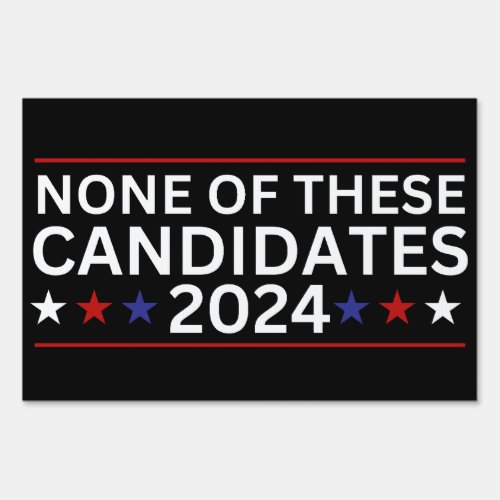 None of these Candidates 2024 funny sarcastic humo Sign