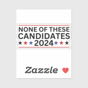 None of these Candidates 2024 funny sarcastic humo Sticker