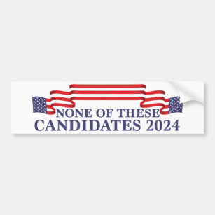 None of These Candidates Funny 2024 Election Bumper Sticker
