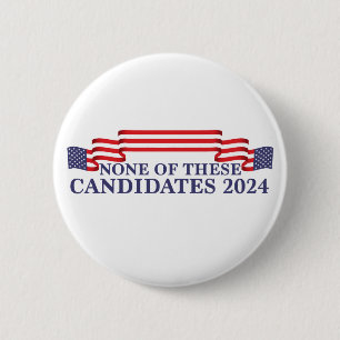 None of These Candidates Funny 2024 Election Button