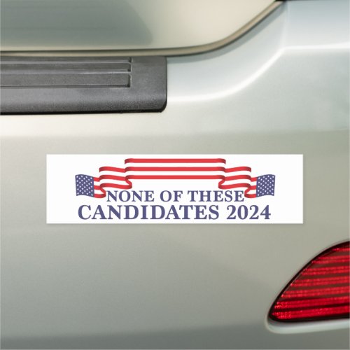 None of These Candidates Funny 2024 Election Car Magnet