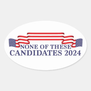 None of These Candidates Funny 2024 Election Oval Sticker