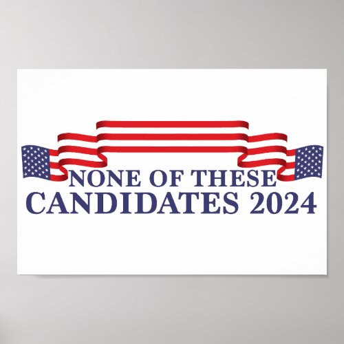 None of These Candidates Funny 2024 Election Poster