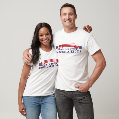 None of These Candidates Funny 2024 Election T_Shirt