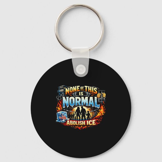 None of this is normal anti ice protest statement  keychain (Front)