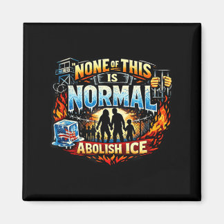None of this is normal anti ice protest statement  magnet
