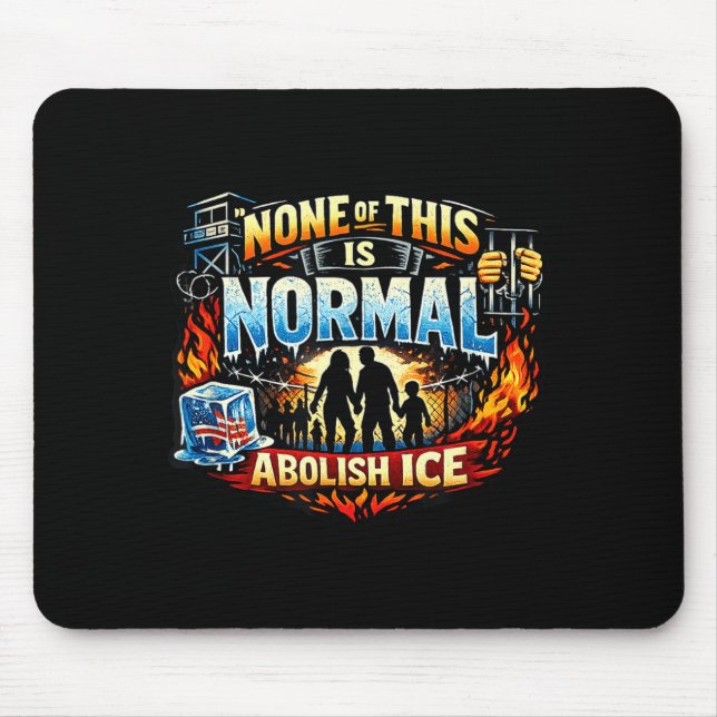 None of this is normal anti ice protest statement  mouse pad (Front)