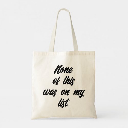 None Of This Was On My List Shopaholic Tote Bag