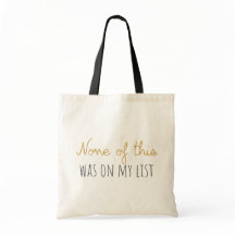 None of This Was On My List Tote Bag