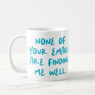 None of Your Emails Are... Funny Office Co-Worker Coffee Mug