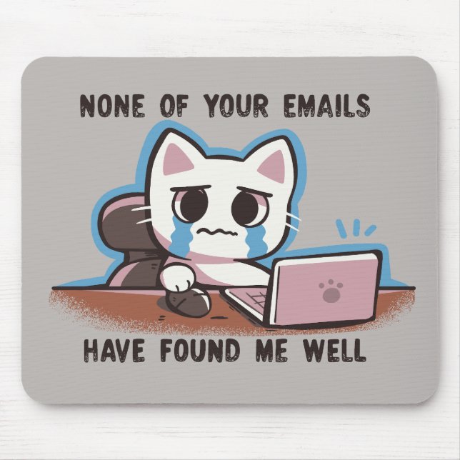 None of your emails have found me well mouse pad (Front)