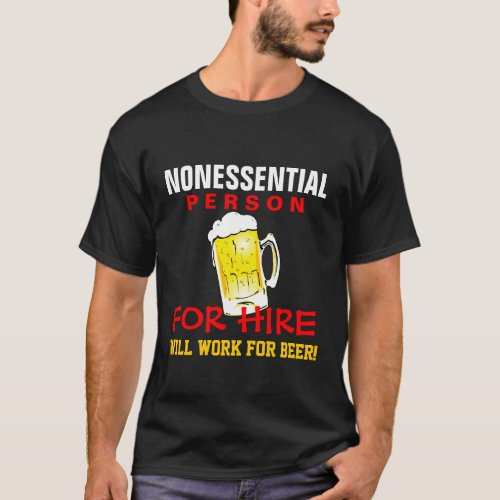 Nonessential Person _ Will Work for Beer T_Shirt