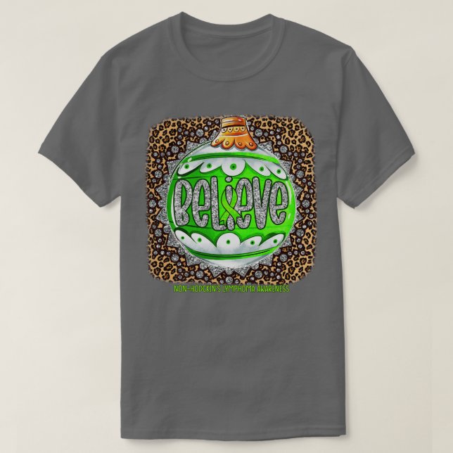 NonHodgkins Lymphoma Awareness Awareness Believe O T-Shirt (Design Front)