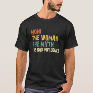 Noni The Woman The Myth The Bad Influence Funny Vi T-Shirt