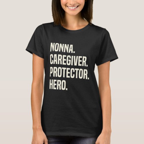 Nonna Caregiver Protector Hero Grandmother T_Shirt
