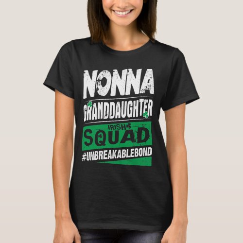 Nonna Granddaughter Irish Squad Unbreakablebond T_Shirt