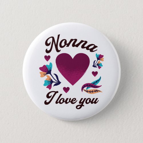 Nonna I love you Grandmom I love you Button