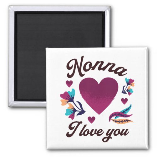 Nonna I love you Grandmom I love you Magnet