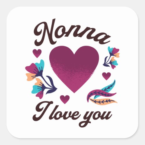 Nonna I love you Grandmom I love you Square Sticker