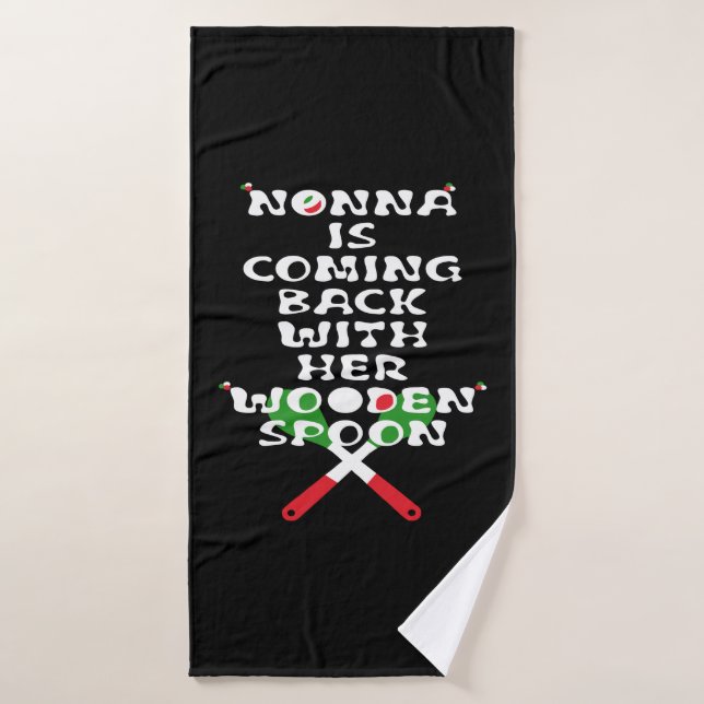 Nonna Is Coming Back With Her Wooden Spoon  Bath Towel (Bath Towel)