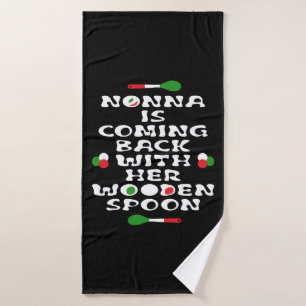 Nonna Is Coming Back With Her Wooden Spoon Bath Towel