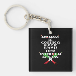 Nonna Is Coming Back With Her Wooden Spoon  Keychain