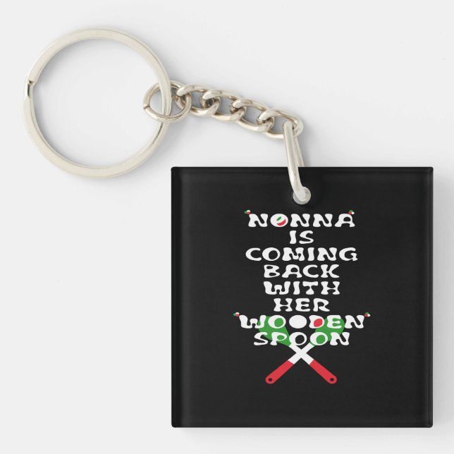 Nonna Is Coming Back With Her Wooden Spoon  Keychain (Front)