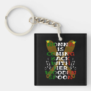 Nonna Is Coming Back With Her Wooden Spoon  Keychain