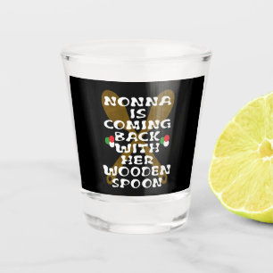 Nonna Is Coming Back With Her Wooden Spoon Shot Glass