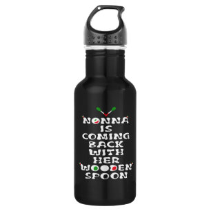 Nonna Is Coming Back With Her Wooden Spoon Stainless Steel Water Bottle