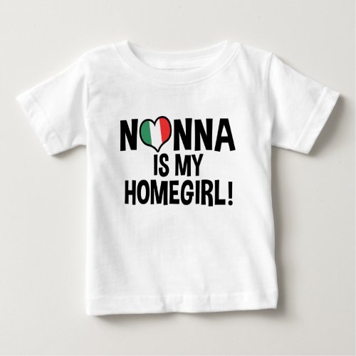 Nonna Is My Homegirl Baby T_Shirt