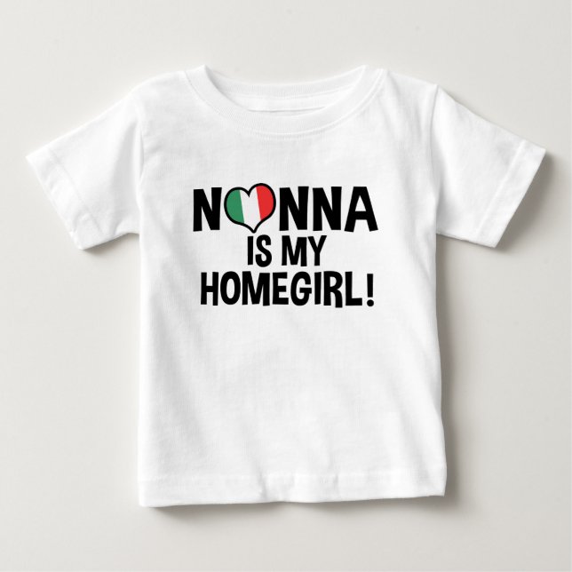 Nonna Is My Homegirl Baby T-Shirt (Front)