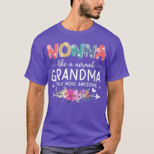 Nonna Like A Normal Grandma Only More Awesome Wome T-Shirt