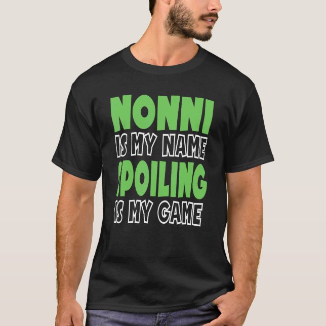Nonni Is My Name Spoiling Is My Game 1 T-Shirt (Front)