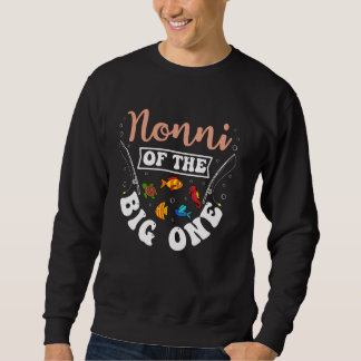 Nonni Of The Big One Fishing Birthday Party Bday C Sweatshirt