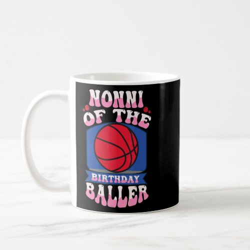 Nonni Of The Birthday Baller Basketball Theme Bday Coffee Mug