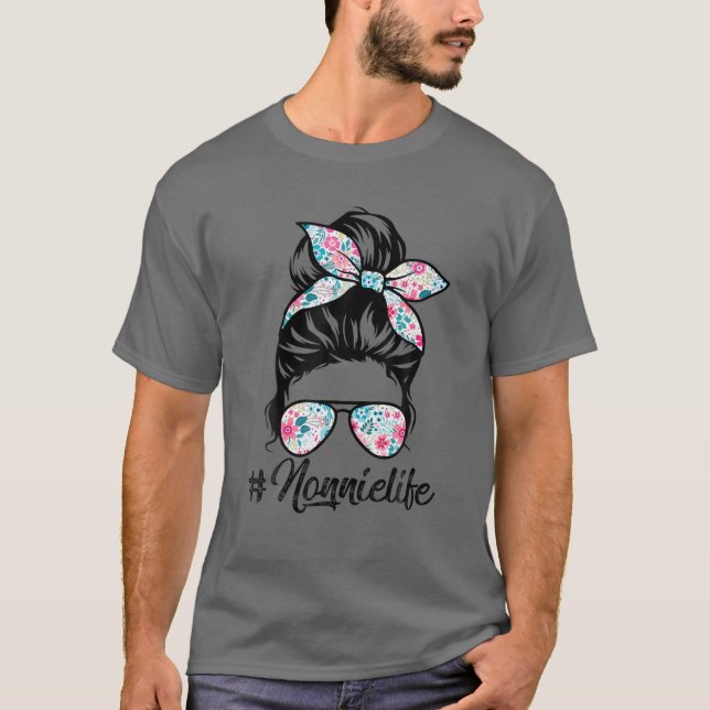 Nonnie Life Messy Hair Bun Women Mother's Day Funn T-Shirt (Front)
