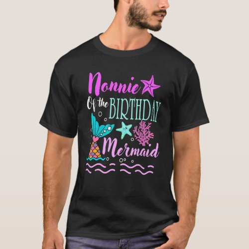 Nonnie Of The Birthday Mermaid Birthday Mothers Da T_Shirt