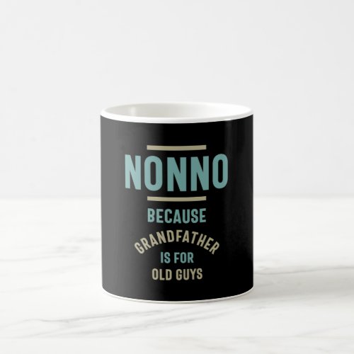 Nonno Because Grandfather is For Old Guys Coffee Mug