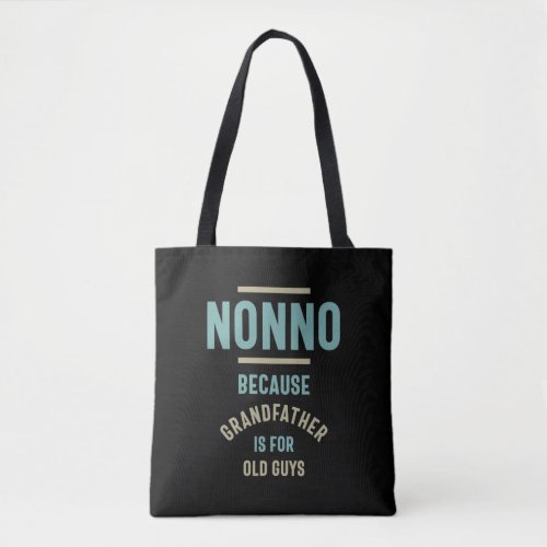 Nonno Because Grandfather is For Old Guys Tote Bag