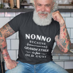 Nonno | Grandfather is For Old Guys Father's Day T-Shirt<br><div class="desc">Grandfather is for old men,  so he's Nonno instead! This awesome quote shirt is perfect for Father's Day,  birthdays,  or to celebrate a new grandpa or grandpa to be. Design features the saying "Nonno,  because grandfather is for old guys" in white lettering.</div>