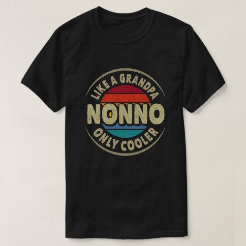 Nonno Like a Grandpa Only Cooler Fathers Day Gift T_Shirt