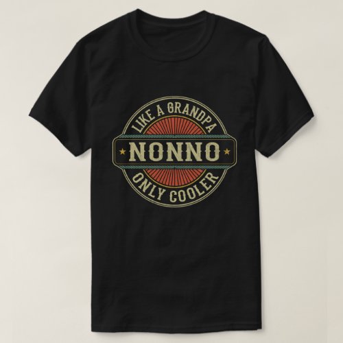 Nonno Like a Grandpa Only Cooler Fathers Day Gift T_Shirt
