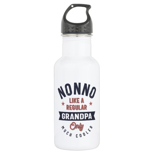 Nonno Like a Regular Grandpa Only Much Cooler Stainless Steel Water Bottle