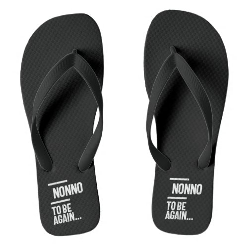 Nonno To Be Again  Grandfather Gift Flip Flops