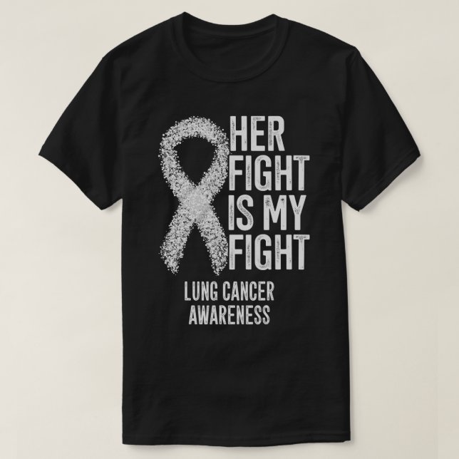 NonSmall Cell Lung Cancer Her Fight Is My Fight Lu T-Shirt (Design Front)