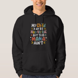 NonVerbal Autism Awareness Month Mama Ain't Costum Hoodie
