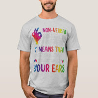 Nonverbal Doesnt Mean I Have Nothing To Say It Mea
